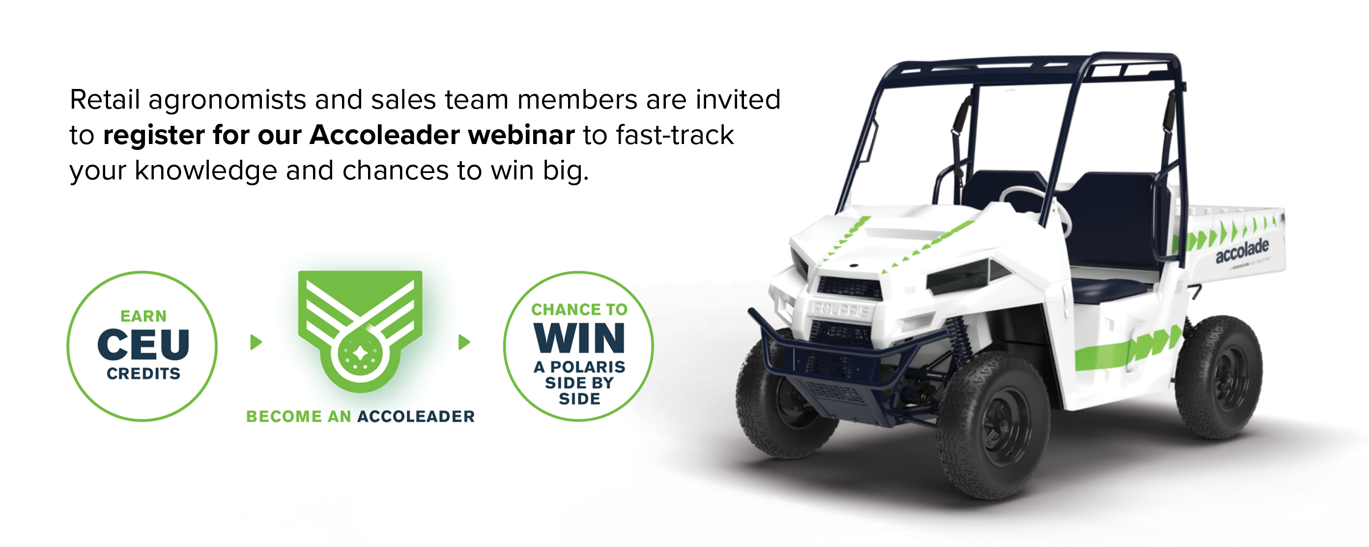 Retail agronomists and sales team members are invited to register for our Accoleader webinar to fast-track your knowledge and chances to win big.